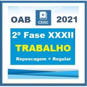 2ª Fase OAB XXXII(32º) Exame - DIREITO DO TRABALHO Regular + Repescagem (CEISC 2021)