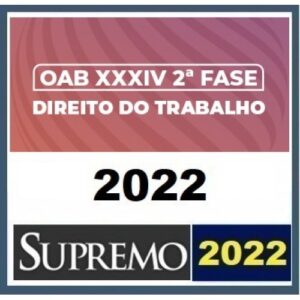 2ª Fase OAB XXXIV (34º) Exame - Direito do Trabalho (SUPREMO 2022)