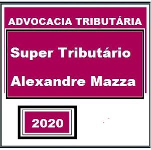 Advocacia Tributária - Alexandre Mazza - 2020 - Atualizado
