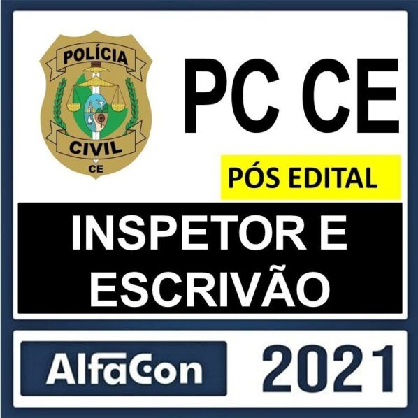 Alfacon PC CE – PÓS EDITAL – ( INSPETOR E ESCRIVÃO ) – ALFACON - PCCE POLICIA CIVIL CEARA