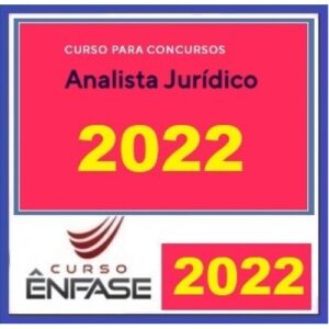 Analista Jurídico  (ENFASE 2022) - TRFs, STF, STJ, STM, CNJ, MPU, INSS, TST, TRTs, TSE, TREs, TJs, TJMs, MPEs, DPEs e TCEs