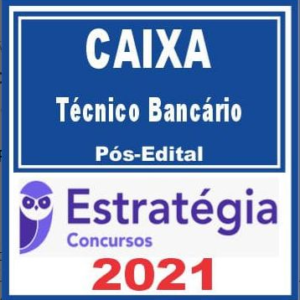 Caixa Econômica Federal – CEF (Técnico Bancário) Pós Edital – Estratégia 2021