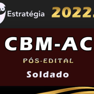 CBM-AC (Soldado) – Pós-Edital – Estrategia 2022 - Rateio CBMAC Bombeiros Acre PosEdital CBM AC