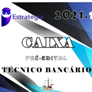 CEF - Caixa Econômica Federal – (Técnico Bancário) Estrategia  2021