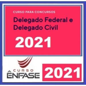 Delegado Civil e Federal (ENFASE 2021) DELTA Polícia Civil e Polícia Federal