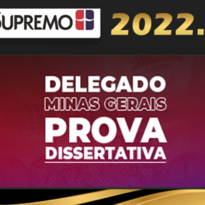 Delegado de Polícia Civil Minas Gerais – Supremo 2022 – Prova Dissertativa