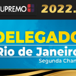Delegado de Polícia Civil RJ – Segunda Chance – Supremo 2022 - Rateio PCRJ Rio de Janeiro Delta