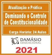 Dominando o Controle de Constitucionalidade – Damásio 2021