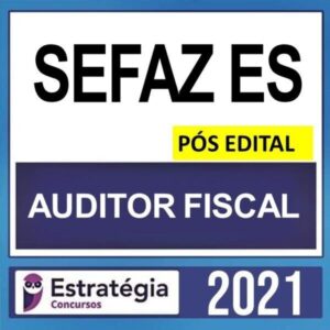 Estratégia Concursos SEFAZ ES – PÓS EDITAL – ( AUDITOR FISCAL ) ESTRATÉGIA 2021 - sefazes ESPIRITO SANTO
