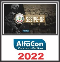 SESIPE DF – ALFACON 2022 - Agepen Df Distrito Federal - Policia Penal PC DF