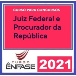 Magistratura Federal e MPF (ENFASE 2021) - Juiz Federal e Procurador da República