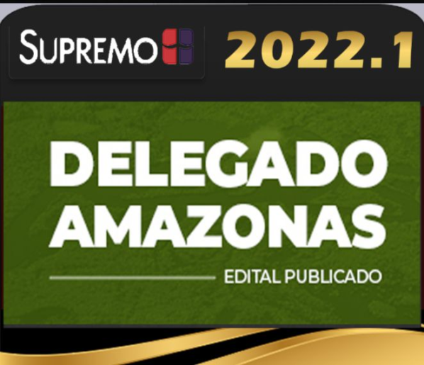 PC-AM – Delegado de Polícia Civil Amazonas 2022- Rateio Delta PCAM SUPREMO