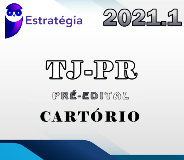TJ-PR – Cartórios – Pré Edital – Estrategia 2021.