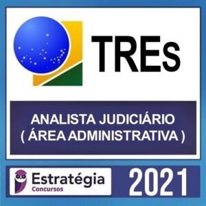 TREs – REGULAR – ( ANALISTA JUDICIÁRIO – ÁREA ADMINISTRATIVA ) – ESTRATÉGIA 2021