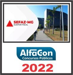 SEFAZ MG (AUDITOR FISCAL DA RECEITA) PÓS EDITAL – ALFACON 2022
