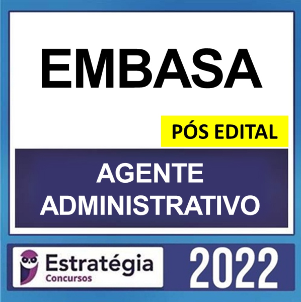 EMBASA – PÓS EDITAL – ( AGENTE ADMINISTRATIVO ) – ESTRATÉGIA 2022