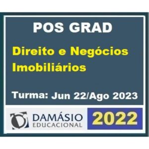 Pós Grad (um ano) Direito e NEGÓCIOS IMOBILIÁRIOS – Turma Jun 2022 (DAMÁSIO 2022) Pós Graduação