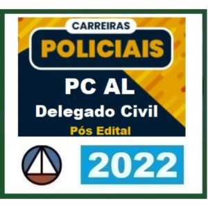 PC AL - Delegado Civil - Pós Edital (CERS 2022) Polícia Civil de Alagoas
