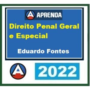 Direito Penal Geral e Especial - Eduardo Fontes (CERS/APRENDA 2022)
