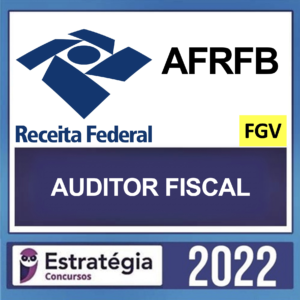 AFRFB – BANCA FGV – AUDITOR FISCAL DA RECEITA FEDERAL + PASSO) POS EDITAL – ESTRATÉGIA 2022.2 Rateio auditor receita novo curso 2022 - 2023