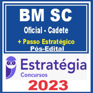 BM SC (Oficial-Cadete + Passo) Pós Edital – Estratégia 2023 - Rateio Bombeiro Santa Catarina CFO CBMSC 2023 BMSC