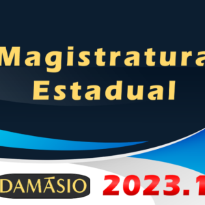 Magistratura Estadual – Juiz de Direito do Tribunal de Justiça – Damasio 2023 - Rateio Juiz Estados Curso Regular Extensivo 2023