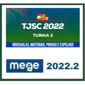 TJ SC - Magistratura - Juiz de Direito - 2ª Fase (MEGE 2022) Tribunal de Justiça de Santa Catarina