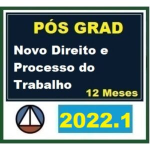 Pós Graduação - Novo Direito e Processo do Trabalho – Turma 2022.1 - 12 meses (CERS 2022)