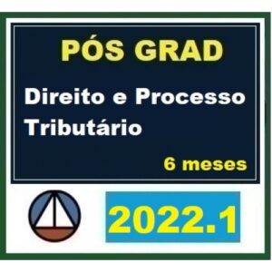 Pós Graduação - Direito e Processo Tributário - Turma 2022.1 - 6 meses (CERS 2022)