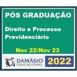 Pós Graduação - Direito e Processo Previdenciário – Turma Out 2022 - 12 meses (DAMÁSIO 2022.2)