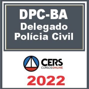 DPC BA (Delegado de Polícia Civil) Reta Final – Cers 2022