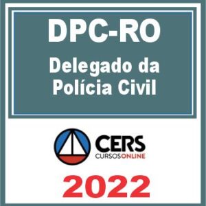 PC RO (Delegado) Reta Final – Cers 2022