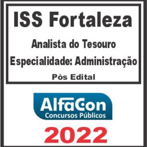 ISS FORTALEZA (ANALISTA DO TESOURO MUNICIPAL – ADMINISTRAÇÃO) ALFACON 2022
