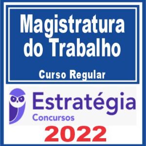 Magistratura do Trabalho (Curso Regular) Estratégia 2022