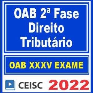 OAB 2ª Fase XXXV (Direito Tributário) Ceisc 2022