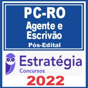 PC RO (Agente e Escrivão de Polícia) Pós Edital – Estratégia 2022