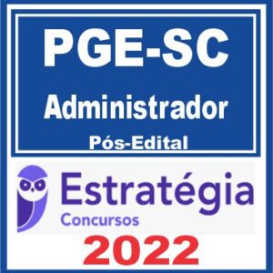PGE SC (Administrador) Pós Edital – Estratégia 2022