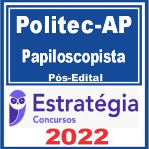 POLITEC AP (Papiloscopista) Pós Edital – Estratégia 2022