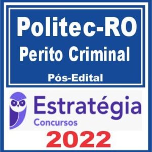 POLITEC RO (Perito Criminal) Conhecimentos Básicos – Pós Edital – Estratégia 2022