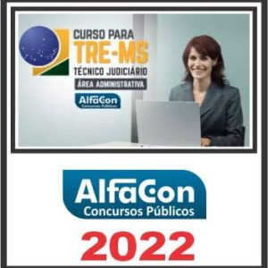 TRE MS (TÉCNICO JUDICIÁRIO ÁREA ADMINISTRATIVA) ALFACON 2022