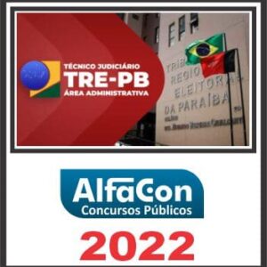 TRE PB (TÉCNICO JUDICIÁRIO ÁREA ADMINISTRATIVA) ALFACON 2022
