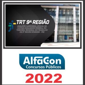 TRT PR (ANALISTA JUDICIÁRIO – OFICIAL DE JUSTIÇA) PÓS EDITAL – ALFACON 2022