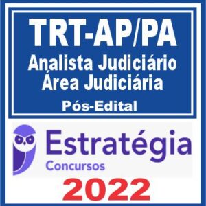 TRT AP/PA 8ª Região (Analista Judiciário) Pós Edital – Estratégia 2022