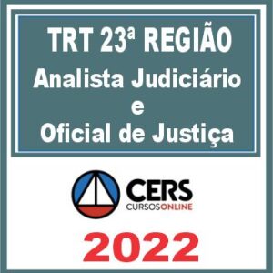 TRT 23 (Analista Judiciário – Oficial de Justiça) Reta Final – Cers 2022