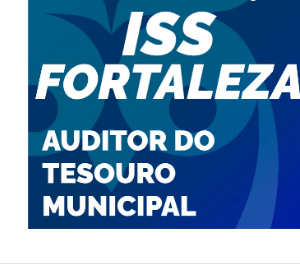 ISS Fortaleza Auditor do Tesouro Municipal Pós-edital 2023 - Estratégia