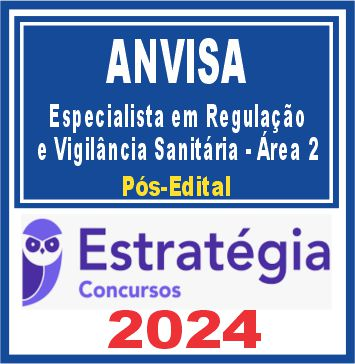 ANVISA (Especialista em Regulação e Vigilância Sanitária – Área 2) Pós Edital – Estratégia 2024