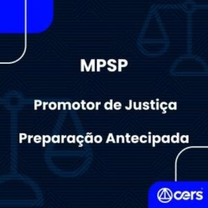 MP SP - Promotor de Justiça - Preparação Antecipada (CERS 2024) Ministério Público de São Paulo