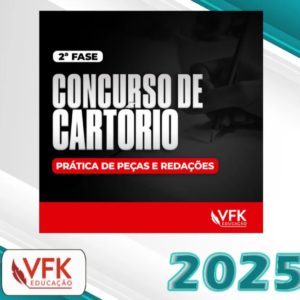 2ª Fase – Concurso de Cartório – Prática de Peças e Redações- VFK 2025