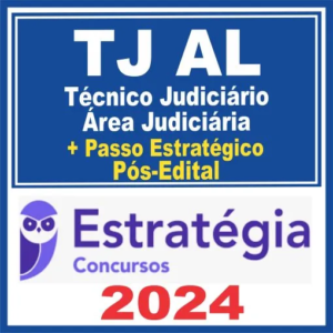 TJ AL (Técnico Judiciário – Área Judiciária + Passo) Pós Edital – Estratégia 2024 - Rateio TJAL Alagoas Tecnico Tribunal Justica