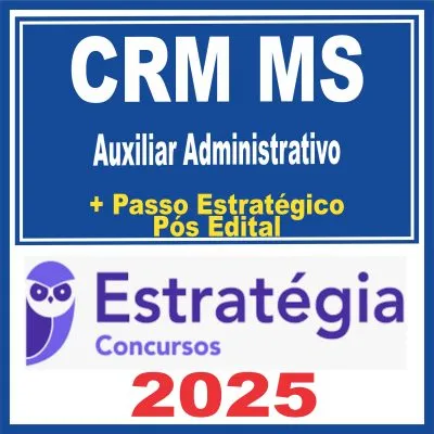 CRM MS (Auxiliar Administrativo + Passo) Pós Edital – Estratégia 2025
